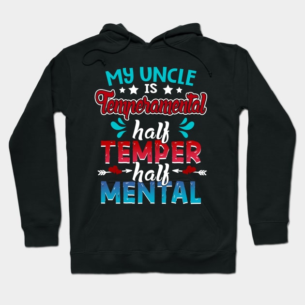 My Uncle Is Temperamental Half Temper Half Mental Hoodie by Manonee